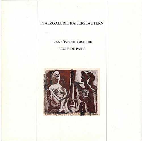 FranzoÌˆsische Graphik, 19. und 20. Jahrhundert, Ecole de Paris (Bestandskataloge der Graphischen Sammlung) (German Edition) (9783894220020) by Pfalzgalerie Kaiserslautern