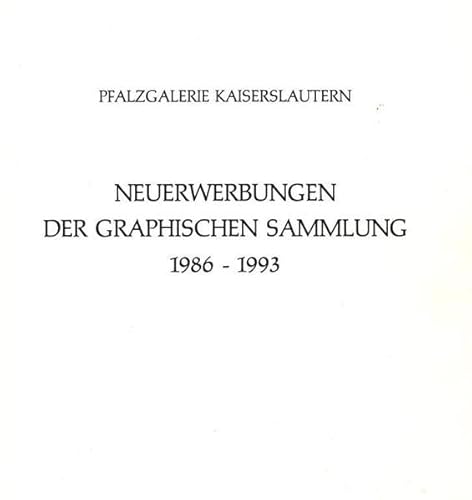 Neuerwerbungen, 1986-1993: Eine Auswahl, 50 von 2000 (Bestandskataloge der Graphischen Sammlung) (German Edition) (9783894220761) by Pfalzgalerie Kaiserslautern