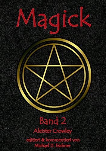 Magick: Ed. U. Komment. V. Michael D. Eschner: Tl.2 - Crowley, Aleister; Crowley, Aleister; Crowley, Edward A.
