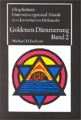 9783894230166: Die geheimen Unterweisungen und Rituale des hermetischen Ordens der Goldenen Dmmerung, Bd.2