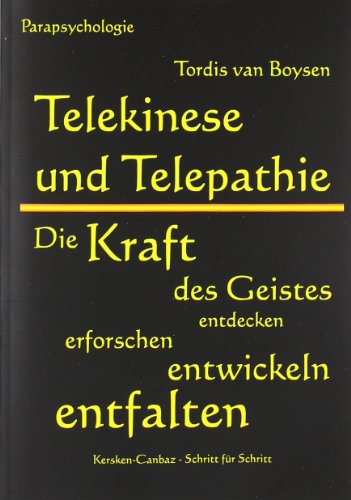 Stock image for Telekinese und Telepathie: Die Kraft des Geistes entdecken, erforschen, entwickeln, entfalten for sale by medimops
