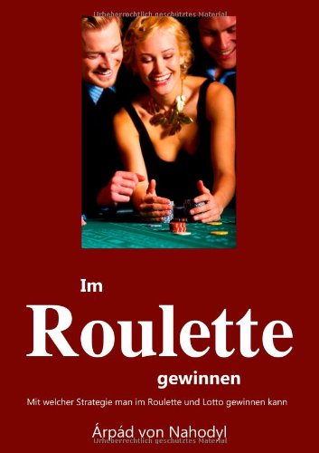 Stock image for Im Roulette gewinnen: Mit welcher Strategie man im Roulette oder Lotto gewinnt for sale by medimops