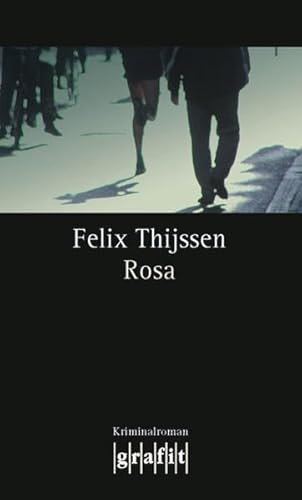 Rosa: Kriminalroman - Thijssen, Felix