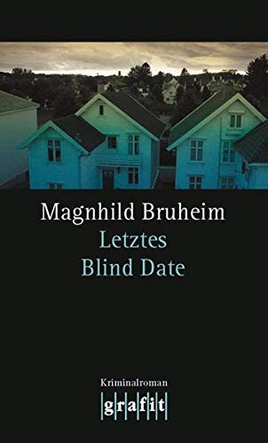 Letztes Blind Date : Kriminalroman. Magnhild Bruheim. Aus dem Norweg. von Hanne Hammer - Bruheim, Magnhild (Verfasser)