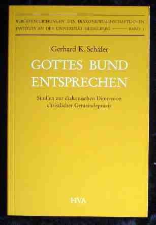 Gottes Bund entsprechen : Studien zur diakonischen Dimension christlicher Gemeindepraxis - Schäfer, Gerhard K.