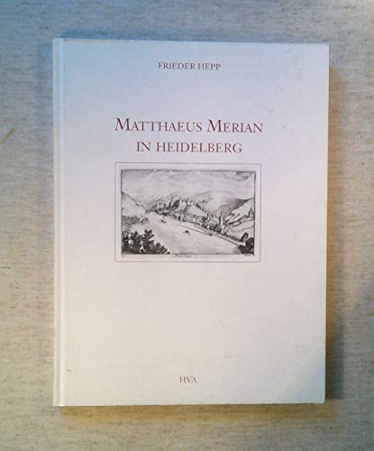 Beispielbild für Matthaeus Merian in Heidelberg. Ansichten einer Stadt zum Verkauf von medimops