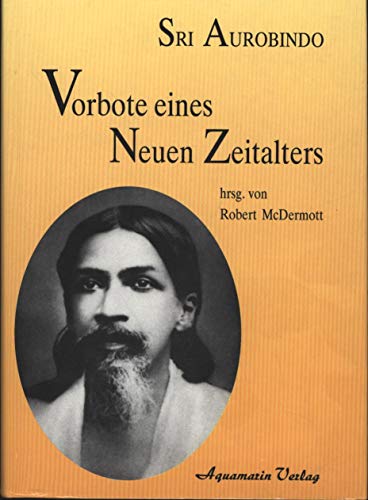 Vorbote eines Neuen Zeitalters. Eine Einführung und Werkauswahl von Robert McDermott.