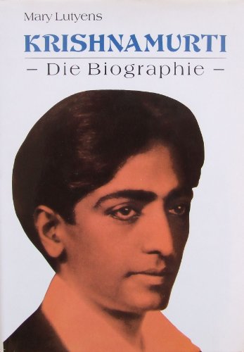 Krishnamurti : die Biographie / Mary Lutyens. [Dt. Übers. von Ingeborg von Massenbach] Die Biographie - Lutyens, Mary