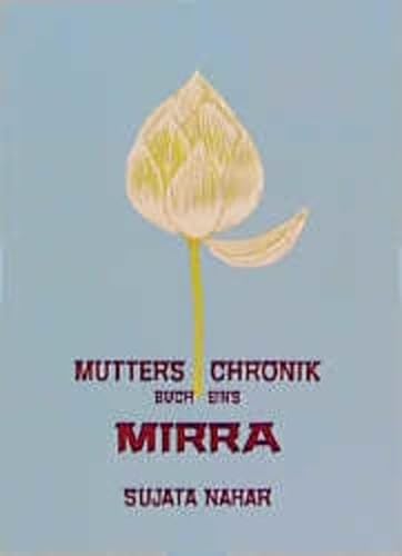 Die Mutter. Die Biographie: Mutters Chronik, Bd.1, Mirra - Nahar, Sujata