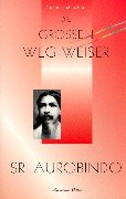 Die grossen Weg-Weiser. Sri Aurobindo