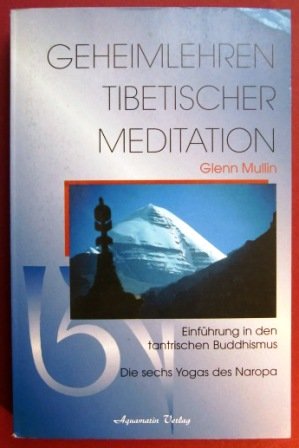 Beispielbild fr Geheimlehren tibetischer Meditation. Einfhrung in den tantrischen Buddhismus. Die sechs Yogas des Naropa zum Verkauf von medimops