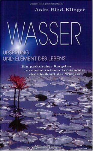 Beispielbild fr Wasser - Ursprung und Element des Lebens zum Verkauf von medimops