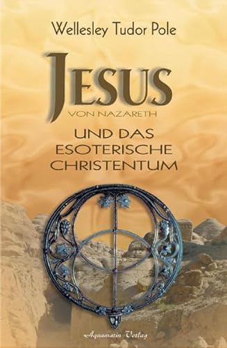 Jesus von Nazareth und das esoterische Christentum. (9783894272593) by Tudor Pole, Wellesley