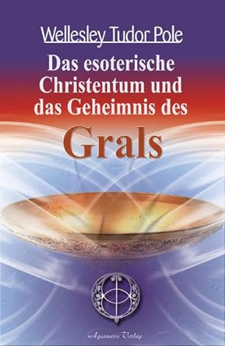Das esoterische Christentum und das Geheimnis des Grals (9783894272715) by Wellesley Tudor Pole