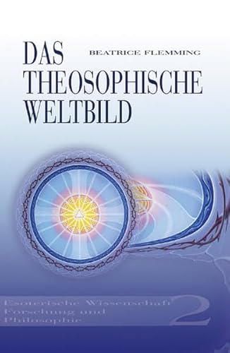 Beispielbild fr Das Theosophische Weltbild 02. Esoterische Wissenschaft, Forschung und Philosophie zum Verkauf von medimops