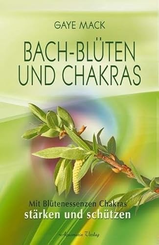 Beispielbild fr Bach-Blten und Chakras: Mit Bltenessenzen Chakras strken und schtzen zum Verkauf von medimops