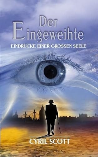 Der Eingeweihte: EindrÃ¼cke einer groÃŸen Seele - Band 1 (9783894273712) by Scott, Cyril