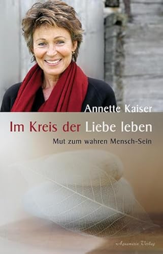 Beispielbild fr Im Kreis der Liebe leben: Mut zum wahren Mensch-Sein zum Verkauf von More Than Words