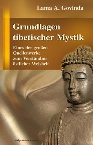 Grundlagen tibetischer Mystik: Eines der groÃŸen Quellenwerke zum VerstÃ¤ndnis Ã¶stlicher Weisheit (9783894274696) by Govinda, Lama Anagarika