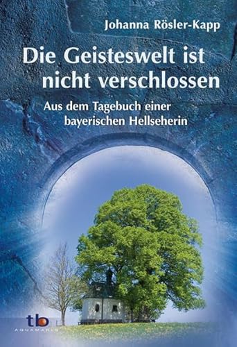 Beispielbild fr Die Geisteswelt ist nicht verschlossen - Aus dem Tagebuch einer bayrischen Hellseherin zum Verkauf von medimops