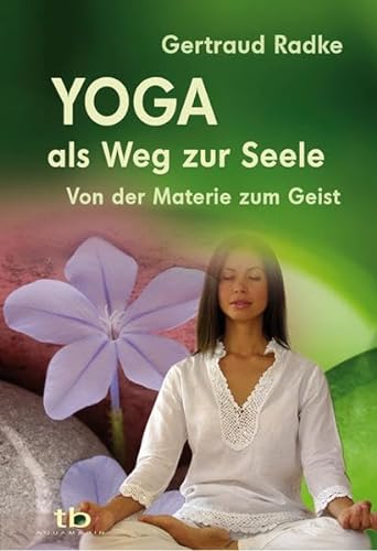 Beispielbild fr Yoga als Weg zur Seele - Von der Materie zum Geist zum Verkauf von medimops