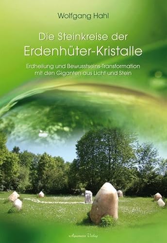 Beispielbild fr Der Steinkreis der Erdenhter-Kristalle -: Erdheilung und Bewusstseins-Transformation mit den Giganten aus Licht und Stein zum Verkauf von medimops