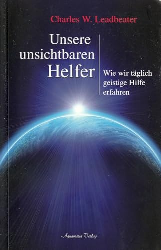 Beispielbild fr Unsere unsichtbaren Helfer - Wie wir tglich geistige Hilfe erfahren zum Verkauf von medimops