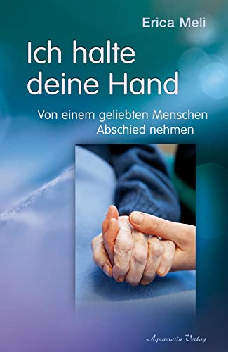 Beispielbild fr Ich halte deine Hand: Von einem geliebten Menschen Abschied nehmen zum Verkauf von medimops