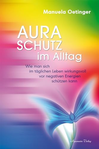 Stock image for Aura-Schutz im Alltag: Wie man sich im täglichen Leben wirkungsvoll vor negativen Energien schützen kann for sale by ThriftBooks-Atlanta