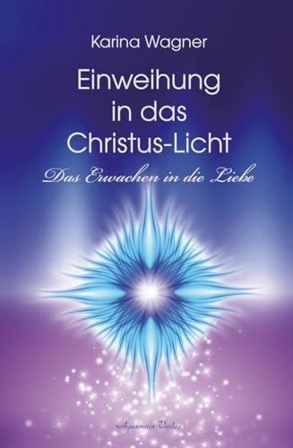 Stock image for Einweihung in das Christus-Licht: Das Erwachen in die Liebe for sale by medimops