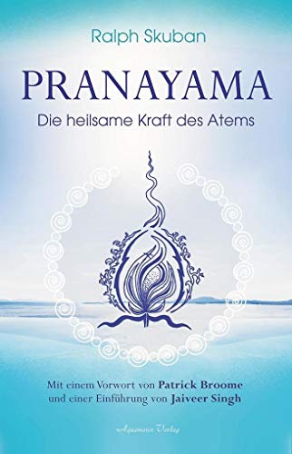 Pranayama : Die heilsame Kraft des Atems - Ralph Skuban