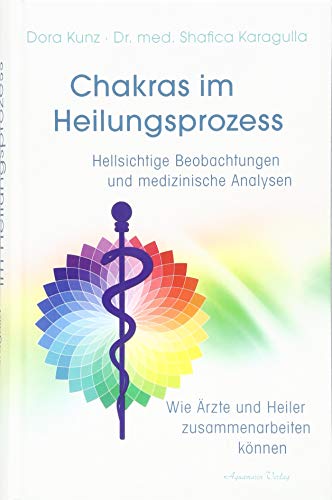 Stock image for Chakras im Heilungsprozess: Hellsichtige Beobachtungen und medizinische Analysen - Wie Heilerund rzte zusammenarbeiten knnen for sale by medimops