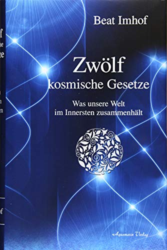 Beispielbild fr Zwlf kosmische Gesetze: Was unsere Welt im Inneren zusamenhlt zum Verkauf von medimops