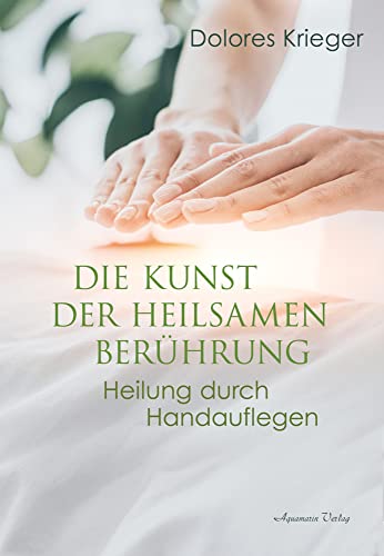 Stock image for Die Kunst der heilsamen Ber�hrung: Heilung durch Handauflegen for sale by Chiron Media