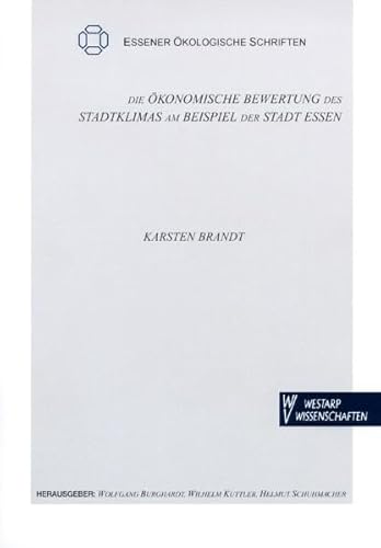 Stock image for Die konomische Bewertung des Stadtklimas am Beispiel der Stadt Essen. Dissertation. Essener kologische Schriften Bd. 25. for sale by Wissenschaftliches Antiquariat Kln Dr. Sebastian Peters UG