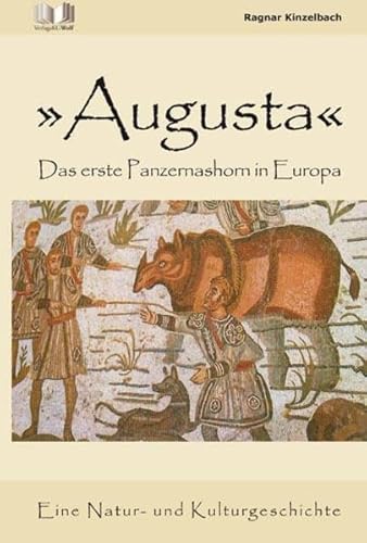 Stock image for Augusta - Das erste Panzernashorn in Europa: Eine Natur- und Kulturgeschichte for sale by medimops