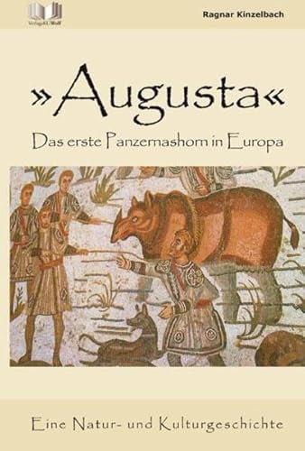 9783894322526: Augusta - Das erste Panzernashorn in Europa: Eine Natur- und Kulturgeschichte