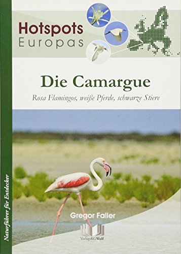 Die Camargue : Rosa Flamingos, weiße Pferde, schwarze Stiere - Gregor Faller