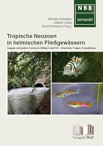 Stock image for Tropische Neozoen in heimischen Fliegewssern: Guppys und andere Exoten in Gillbach und Erft - Ursachen, Folgen, Perspektiven for sale by Revaluation Books