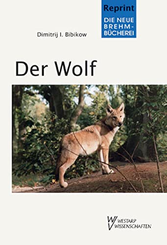 Der Wolf : Canis lupus - Dimitrij I Bibikow