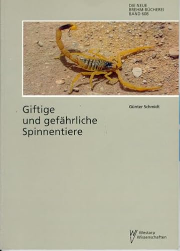 9783894324056: Giftige und gefhrliche Spinnentiere: Scorpiones, Acarina und Araneae. Humanpathogene Skorpione, Milben und Spinnen
