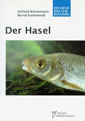 Der Hasel : Leuciscus leuciscus . Die neue Brehm-Bücherei ; Bd. 614