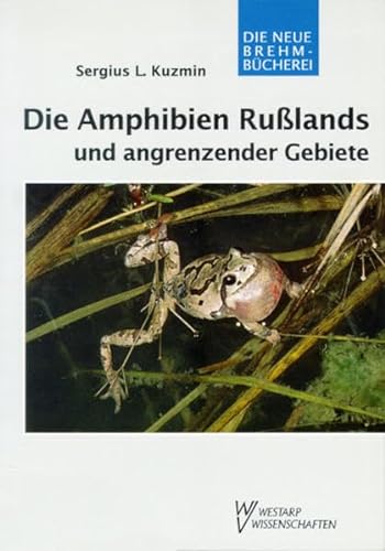 Die Amphibien Rußlands und angrenzender Gebiete. Reprint - Die neue Brehm-Bücherei Band 627. - Sergius L. Kuzmin