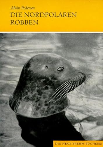Stock image for Die nordpolaren Robben (Die Neue Brehm-Bcherei / Zoologische, botanische und palontologische Monografien) for sale by medimops
