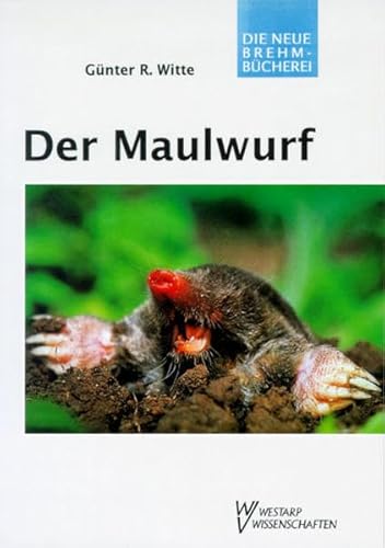 Der Maulwurf (Talpa europaea) (Neue Brehm-Bibliothek, Heft 637) - Witte, Günther R.