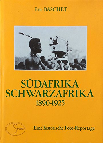 Stock image for Sdafrika - Schwarzafrika 1890-1925. Eine historische Foto- Reportage. for sale by Versandantiquariat Felix Mcke