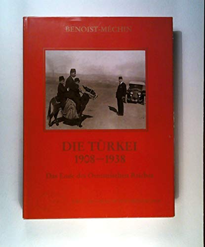 9783894340049: Die Trkei 1908-1938. Das Ende des Osmanischen Reiches - Eine historische Foto-Reportage