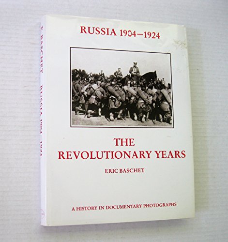 Stock image for Russia 1904-1924: The Revolutionary Years: 001 (A History in Documentary Photographs) for sale by ThriftBooks-Dallas