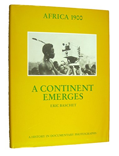 Stock image for Africa 1900: A Continent Emerges (A History in Documentary Photographs) for sale by Better World Books: West