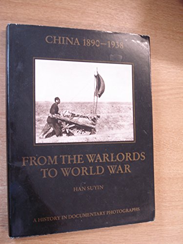 Stock image for China 1890-1938: From the Warlords to World War (A History in Documentary Photographs) for sale by Front Cover Books